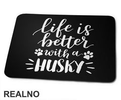 Life Is Better With A Husky - Pas - Dog - Podloga za miš