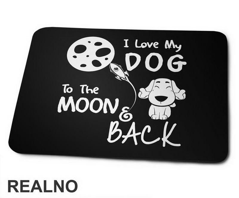 I Love My Dog To The Moon And Back - Stars - Pas - Dog - Podloga za miš