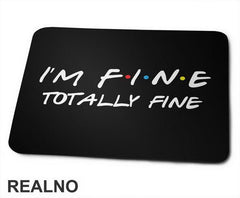 I'm Fine Totally Fine - Friends - Prijatelji - Podloga za miš