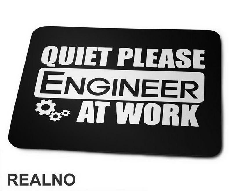 Quiet Please At Work - Engineer - Podloga za miš