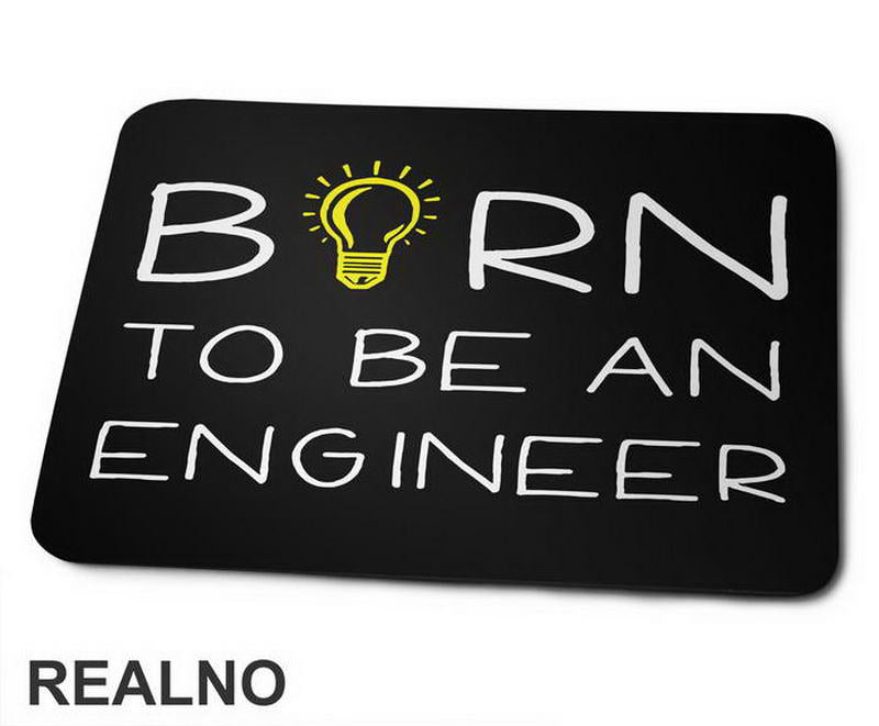 Born To Be An - Engineer - Podloga za miš