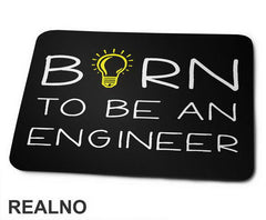 Born To Be An - Engineer - Podloga za miš