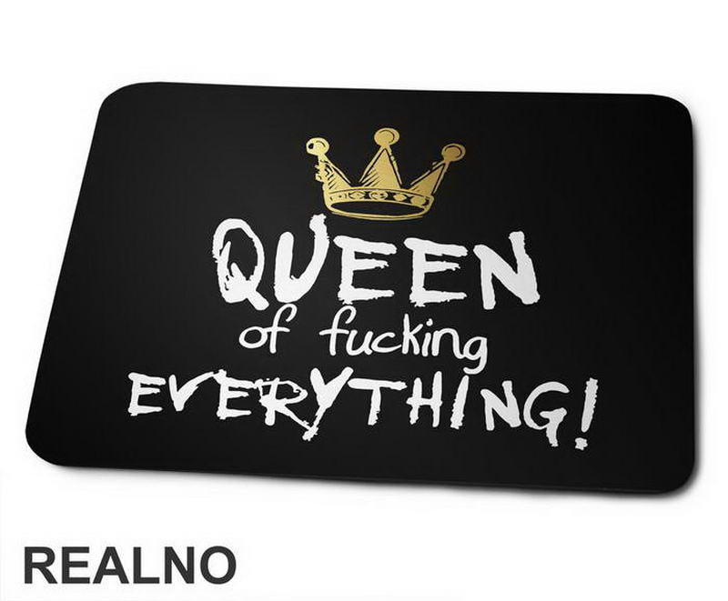 Queen Of Fucking Everything - Humor - Podloga za miš