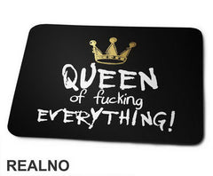 Queen Of Fucking Everything - Humor - Podloga za miš
