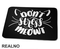 Don't Stress Meowt - Humor - Podloga za miš