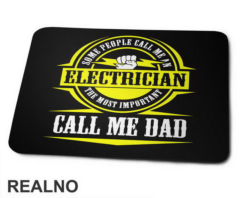 Some People Call me An Electrician The Most Important Call Me Dad - Mama i Tata - Ljubav - Podloga za miš