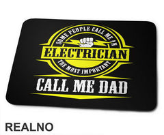 Some People Call me An Electrician The Most Important Call Me Dad - Mama i Tata - Ljubav - Podloga za miš