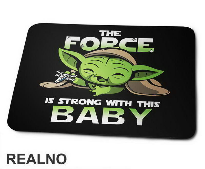 The Force Is Strong With This Baby - Yoda - Mandalorian - Star Wars - Podloga za miš