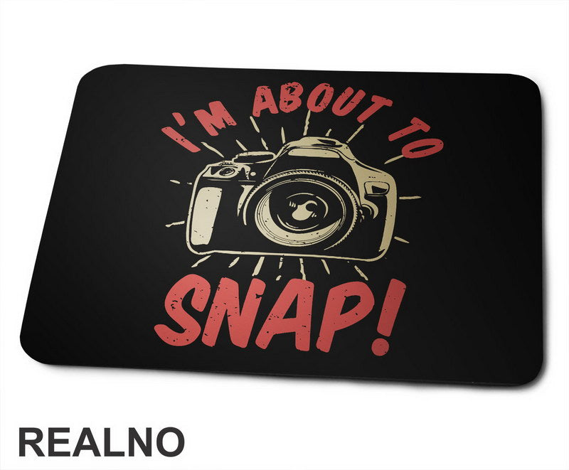 I'm About To Snap! - Photography - Podloga za miš