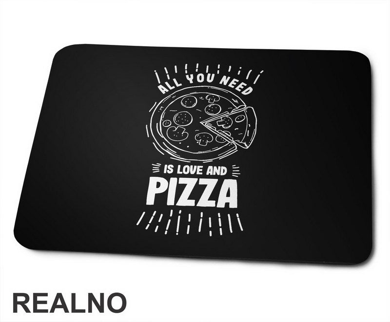All You Need Is Love And Pizza - Hrana - Food - Podloga za miš