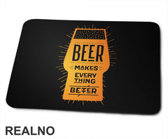 Beer Makes Every Thing Better - Humor - Podloga za miš