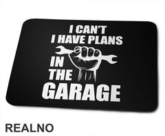 I Can't, I Have Plans In The Garage - Hand - Radionica - Majstor - Podloga za miš