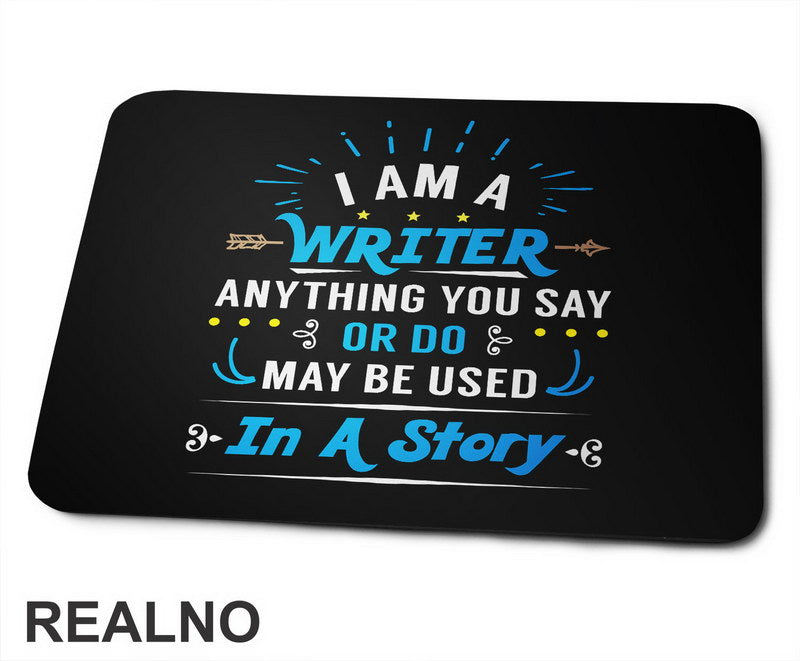 I am a Writer. Anything You Say Or Do May Be Used In a Story - Blue - Books - Čitanje - Podloga za miš