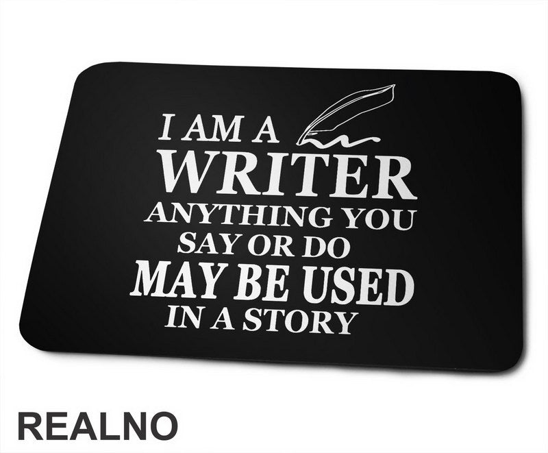 I am a Writer. Anything You Say Or Do May Be Used In a Story - Line - Books - Čitanje - Podloga za miš