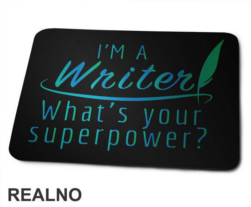 I'm A Writer. What's Your Superpower? - Blue And Green - Books - Čitanje - Podloga za miš