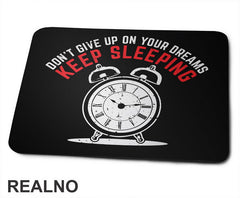 Don't Give Up On Your Dreams, Keep Sleeping - Humor - Podloga za miš