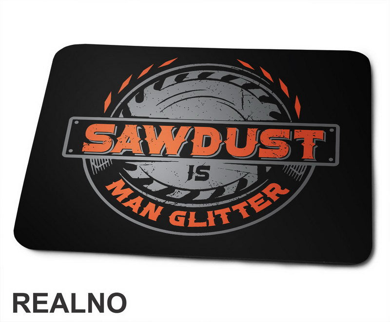 Sawdust Is Man Glitter - Grey And Orange - Radionica - Majstor - Podloga za miš