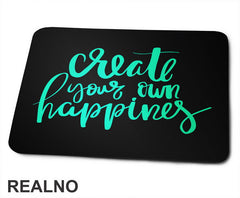 Create Your Own Happines - Green - Motivation - Quotes - Podloga za miš