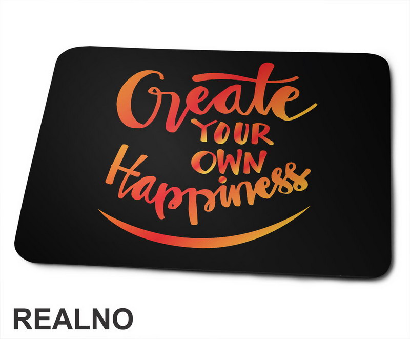 Create Yout Own Happines - Orange and Yellow - Motivation - Quotes - Podloga za miš