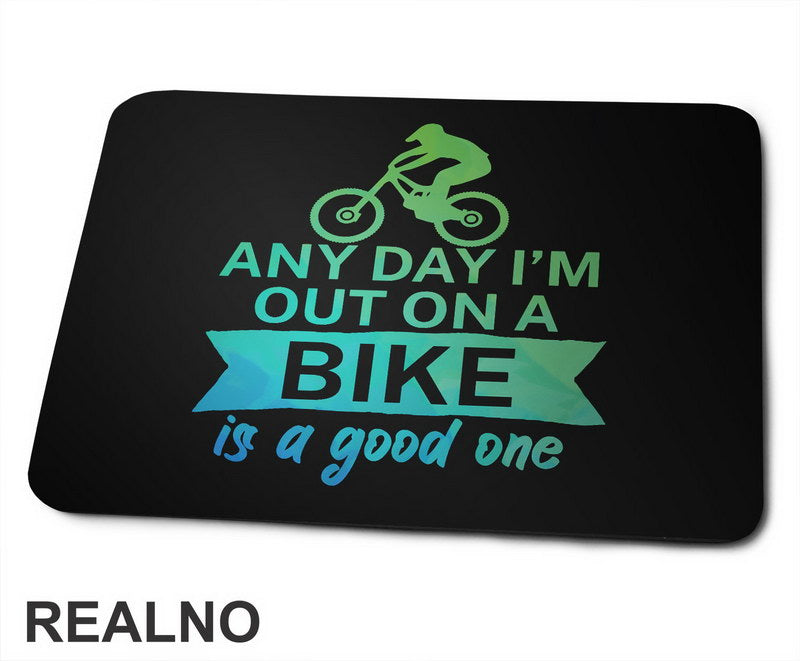 Any Day Is A Good One - Biciklovi - Bike - Podloga za miš