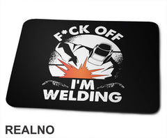 F*ck Off I'm Welding - Radionica - Majstor - Podloga za miš