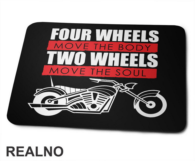 Four Wheels Move The Body Two Wheels Move The Soul - Humor - Podloga za miš