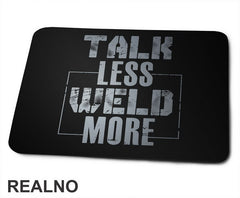 Talk Less, Weld More - Grey - Radionica - Majstor - Podloga za miš