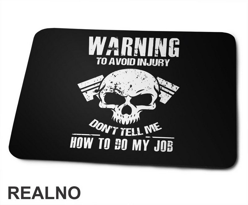 Warning! To Avoid Injury Don't Tell Me How To Do My Job - Radionica - Majstor - Podloga za miš