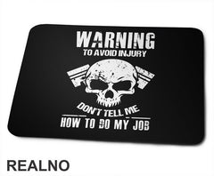 Warning! To Avoid Injury Don't Tell Me How To Do My Job - Radionica - Majstor - Podloga za miš