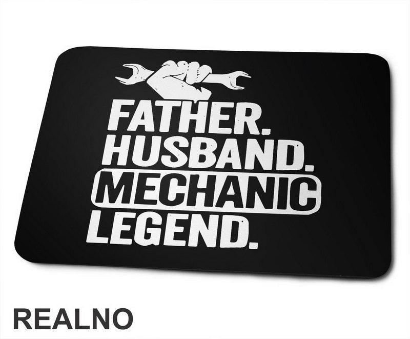 Father. Husband. Mechanic Legend. - Radionica - Majstor - Podloga za miš