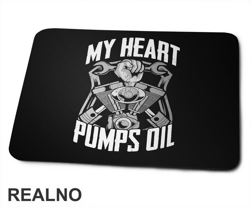 My Heart Pumps Oil - Radionica - Majstor - Podloga za miš