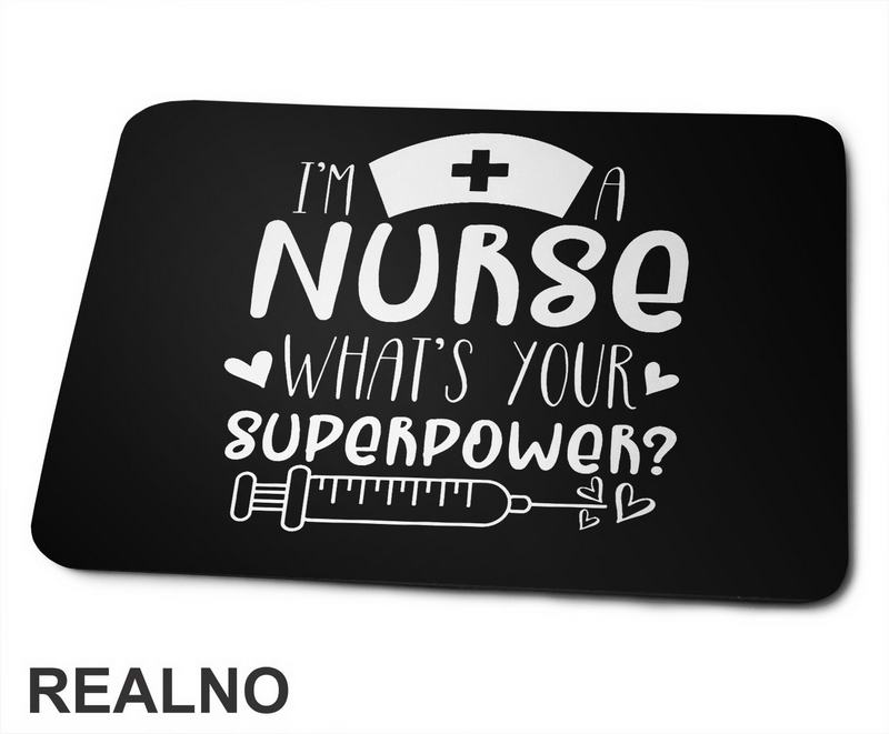 I'm A Nurse. What's Your Superpower? - Cap - Quotes - Podloga za miš