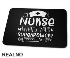 I'm A Nurse. What's Your Superpower? - Cap - Quotes - Podloga za miš