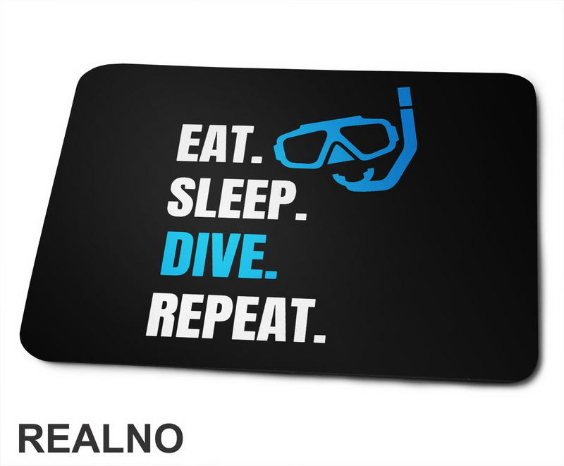 Eat, Sleep, Dive, Repeat - Blue - Diving - Ronjenje - Podloga za miš