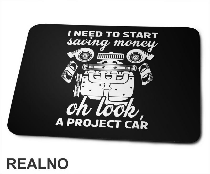 I Need To Start Saving Money. Oh Look, A Project Car - Radionica - Majstor - Podloga za miš