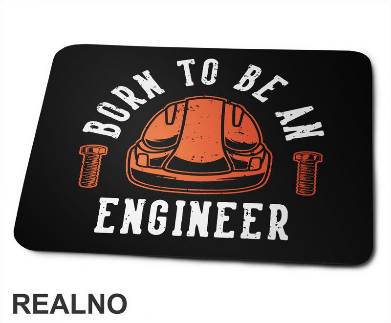 Born To Be An Engineer - Orange Helmet - Radionica - Majstor - Podloga za miš