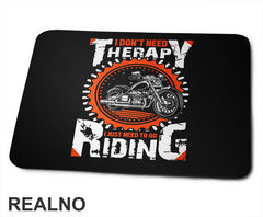 I Don't Need Therapy I Just Need To Go Riding - Motori - Podloga za miš