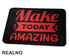 Make Today Amazing - Red - Motivation - Quotes - Podloga za miš