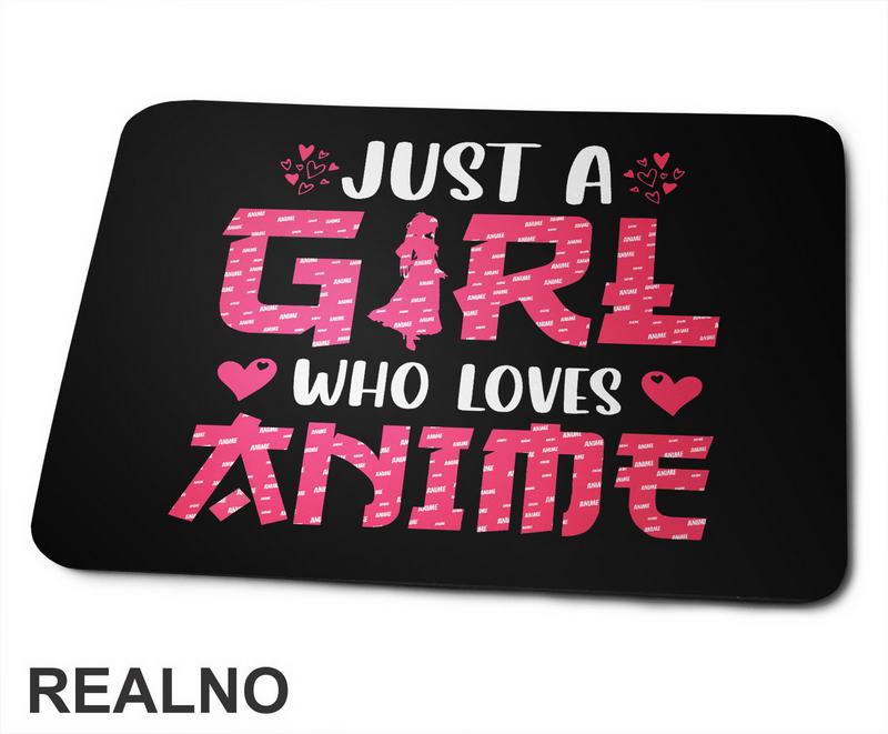 Just A Girl Who Loves Anime - Podloga za miš