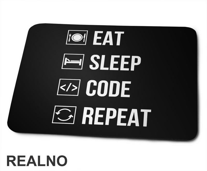 Eat, Sleep, Code, Repeat - Symbols - Geek - Podloga za miš
