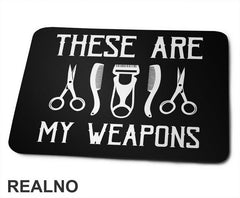 These Are My Weapons - Scissors - Frizer - Humor - Podloga za miš