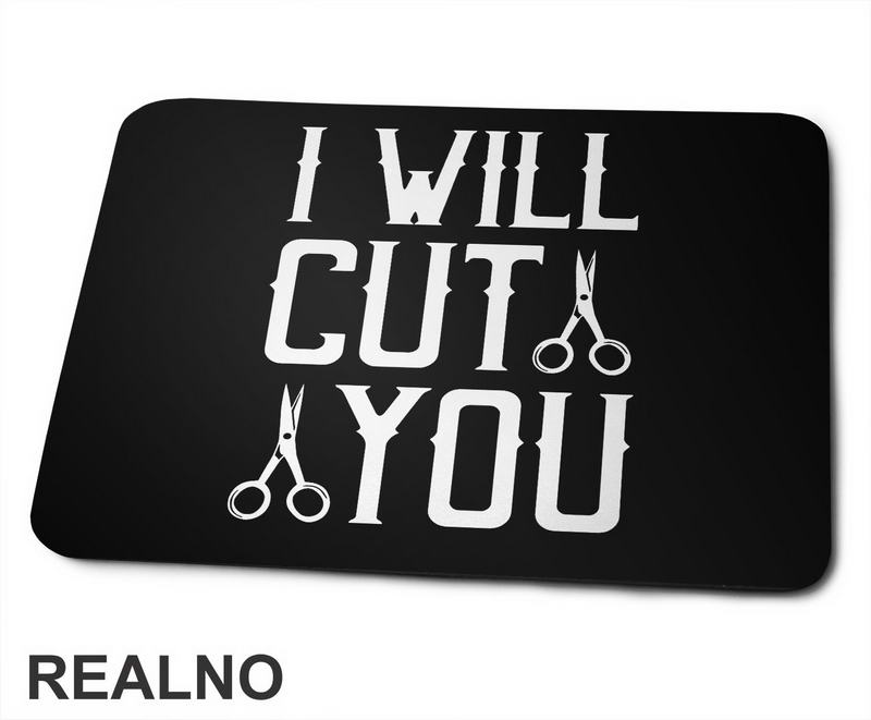 I Will Cut You - Scissors - Frizer - Humor - Podloga za miš