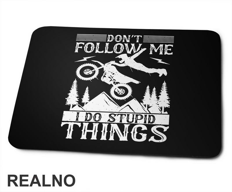 Don't Follow Me, I Do Stupid Things - Motori - Podloga za miš