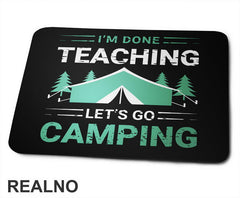 I'm Done Teaching, Let's Go Camping - Kampovanje - Priroda - Nature - Podloga za miš