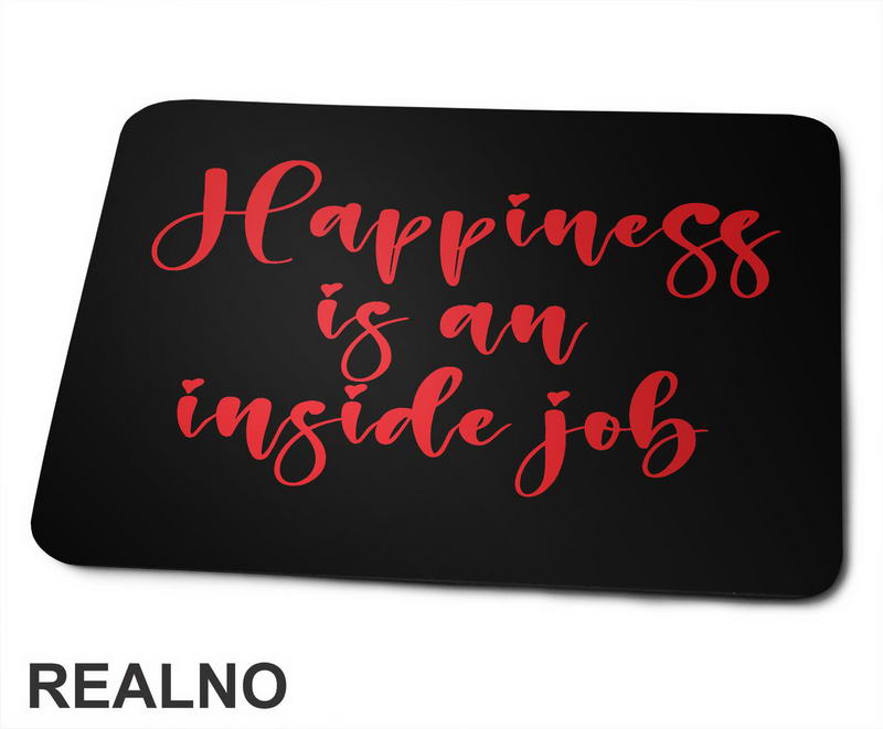 Happiness Is An Inside Job - Red - Quotes - Podloga za miš
