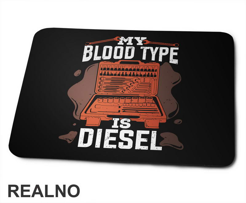 My Blood Type Is Diesel - Tool Bag - Radionica - Majstor - Podloga za miš