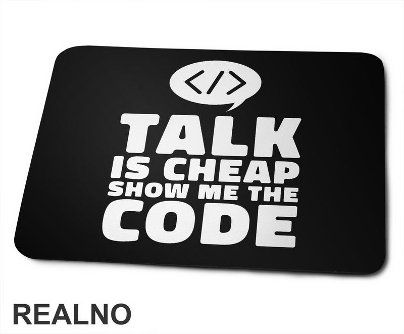 Talk Is Cheap, Show Me The Code - Geek - Podloga za miš