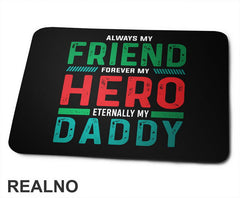 Always My Friend, Forever My Hero, Eternally My Daddy - Mama i Tata - Ljubav - Podloga za miš