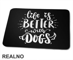 Life Is Better With Dogs - Pas - Psi - Podloga za miš