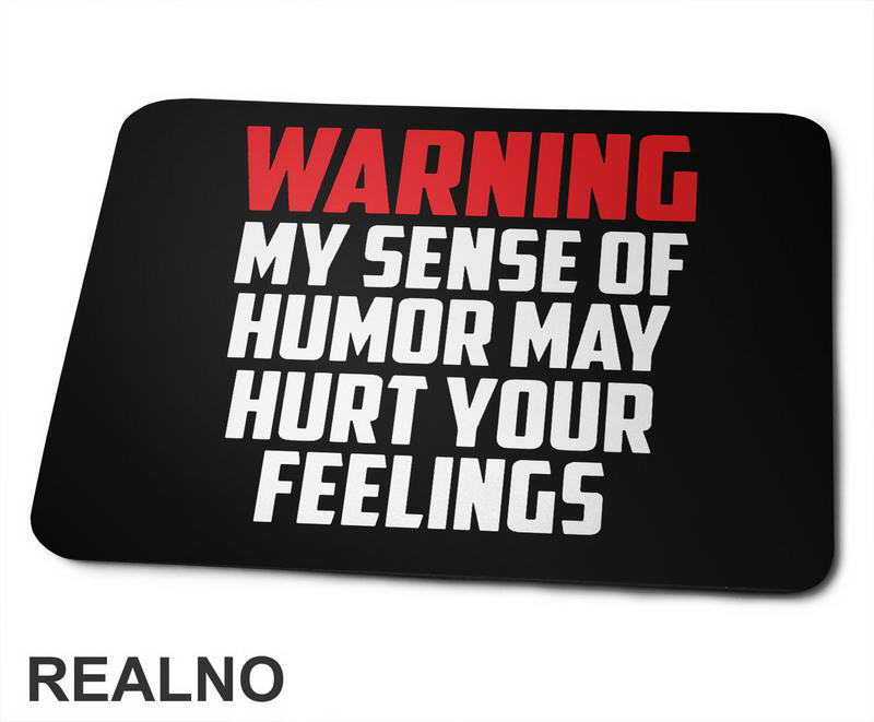 Warning! My Sence Of Humor May Hurt Your Feelings - Red - Humor - Podloga za miš